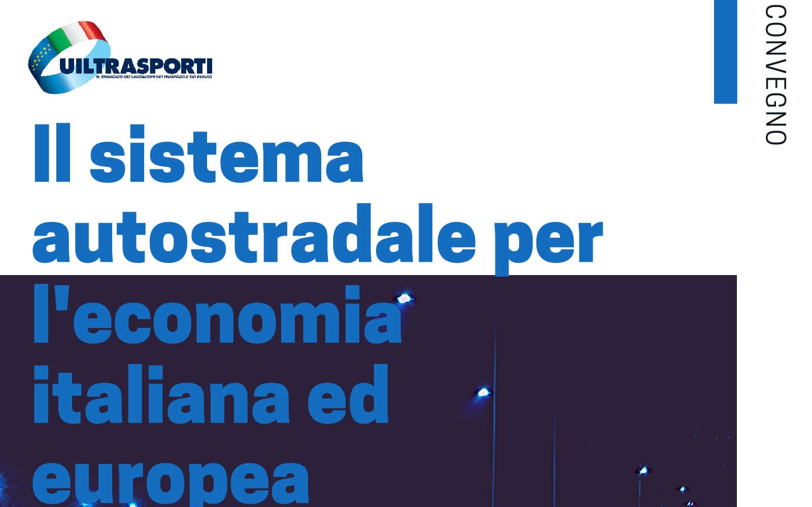 Autostrade Convegno Uiltrasporti "Il Sistema Autostradale per l'Economia Italiana ed Europea"